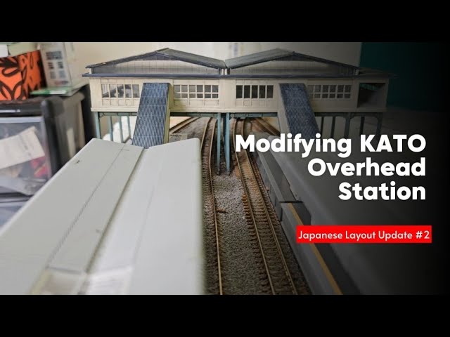 MODIFYING KATO OVERHEAD STATION! JAPANESE LAYOUT UPDATE #2